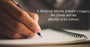 A Medieval Muslim Scholar’s Legacy, Ibn Ṭāwūs and the Afterlife of his Library