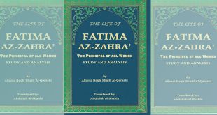 The Life of Fatimah Al-Zahra, The Principal of all Women: Study and Analysis